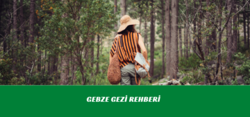 Gebze Gezi Rehberi, Gebze’de nereler ziyaret edilmeli?