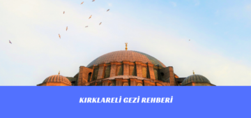 Kırklareli Gezi Rehberi